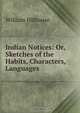 Indian Notices: Or, Sketches of the Habits, Characters, Languages ., William Hilhouse 