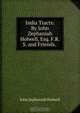 India Tracts: By John Zephaniah Holwell, Esq. F.R.S. and Friends. ., John Zephaniah Holwell 
