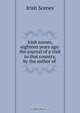 Irish scenes, eighteen years ago: the journal of a visit to that country, by the author of ., Irish Scenes 