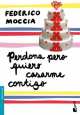 Perdona pero quiero casarme contigo, Federico Moccia 