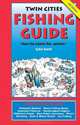 Twin Cities Fishing Guide: Where the Experts Fishand How!, Sybil Smith 