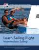 Learn Sailing Right! Intermediate Sailing (Small Boat Certification), Hart Kelley, Kim Hapgood, Rachael Miller, Peter Durant, Emlie Barkow, Stu Gilfillen, Morgan Collins 