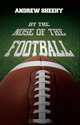 By the Nose of the Football, Andrew Sheehy 