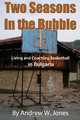 Two Seasons In the Bubble: Living and Coaching Basketball in Bulgaria, Andrew W. Jones 