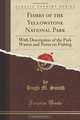 Fishes of the Yellowstone National Park: With Description of the Park Waters and Notes on Fishing (Classic Reprint), Hugh M. Smith 