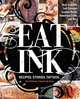 Eat Ink: Recipes. Stories. Tattoos., Birk O
