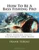 How To Be A Bass Fishing Pro, Frank Tebeau 