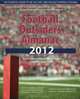 Football Outsiders Almanac 2012: The Essential Guide to the 2012 NFL and College Football Seasons, Aaron Schatz, Mike Tanier, Danny Tuccitto, Vince Verhei, Robert Weintraub, Andy Benoit, Bill Connell 