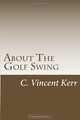 About The Golf Swing, Mr C V Kerr 