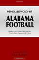 Memorable Words of Alabama Football: Quotes from Crimson Tide Coaches, Players, Fans, Opponents, & Others, Andy W. Davis 