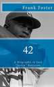 42: A Biography of Jack "Jackie" Robinson, Frank Foster 