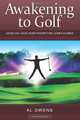 Awakening to Golf: Unveiling Your Inner Power for Lower Scores, Mr. Al Owens 