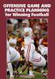 Offensive Game and Practice Planning for Winning Football, Steve Axman 