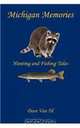 Michigan Memories - Hunting and Fishing Tales, Dave Van Til 