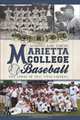 Marietta College Baseball: The Story of the 