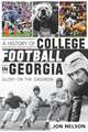 A History of College Football in Georgia: Glory on the Gridiron (Sports History), Jon Nelson 