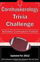 Cornhuskerology Trivia Challenge: Nebraska Cornhuskers Football, (researched by) Billy G. Wilcox III 