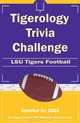 Tigerology Trivia Challenge: LSU Tigers Football, (researched by) Paul F. Wilson 