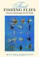 French Fishing Flies: Patterns and Recipes for Fly Tying, Jean-Paul Pequegnot 