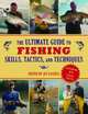 The Ultimate Guide to Fishing Skills, Tactics, and Techniques: A Comprehensive Guide to Catching Bass, Trout, Salmon, Walleyes, Panfish, Saltwater Gamefish, and Much More, Jay Cassell 