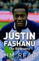 Justin Fashanu: The Biography, Jim Read 