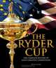 The Ryder Cup: The Complete History of Golf