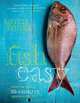 Fish Easy: Over 100 Simple 30-Minute Seafood Recipes, Mitch Tonks 