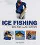 Ice Fishing: The Ultimate Guide, Tim Allard 