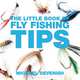 The Little Book of Fly Fishing Tips (Little Books of Tips), Michael Devenish 