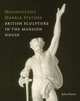 Magnificent Marble Statues: A Guide to the Sculpture in the Mansion House, Julius Bryant 