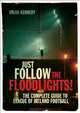 Just Follow the Floodlights!: The Complete Guide to League of Ireland Football, Brian Kennedy 