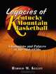 Legacies of Kentucky Mountain Basketball, Harold M. Kelley 
