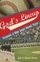 God s Lineup! Testimonies of Major League Baseball Players, Kevin Morrisey, Elizabeth Morrisey 