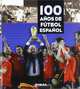 100 anos de futbol espanol / 100 years of Spanish football (Spanish Edition), MARCA 