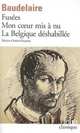Fusses. Suivi de Mon coeur mis a nu et de La Belgique deshabillee et de Amunitates Belgicae, Baudelaire Charles 