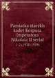 Pamiatka starykh kadet Korpusa Imperatora Nikolaia II serial, Andre Savine Collection 