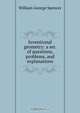 Inventional geometry: a ser. of questions, problems, and explanations, William George Spencer 