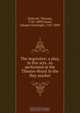 The inquisitor; a play, in five acts. As performed at the Theatre-Royal in the Hay-market, Thomas Holcroft 
