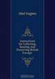 Instructions for Collecting, Rearing, and Preserving British & Foreign ., Abel Ingpen 