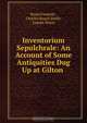 Inventorium Sepulchrale: An Account of Some Antiquities Dug Up at Gilton ., Bryan Faussett 