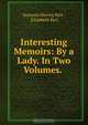 Interesting Memoirs: By a Lady. In Two Volumes. ., Susanna Harvey Keir 