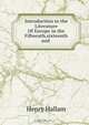 Introduction to the Literature Of Europe in the Fifteenth,sixteenth and ., Henry Hallam 