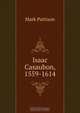 Isaac Casaubon, 1559-1614, Mark Pattison 