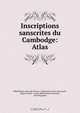 Inscriptions sanscrites du Cambodge: Atlas, 