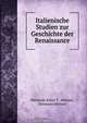 Italienische Studien zur Geschichte der Renaissance, Hermann Julius T. Hettner 