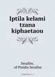 Iptila kelami tzana kiphaetaou, Serafim 