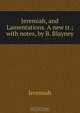 Jeremiah, and Lamentations. A new tr.; with notes, by B. Blayney, Jeremiah 