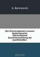Die Schwierigkeiten unserer Muttersprache: Ubersichtliche Zusammenstellung der zweifelhaften ., A. Bennewitz 