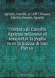 Trattato di Camillo Agrippa milanese di trasportar la gvglia in sv la piazza di San Pietro ., Camillo Agrippa 