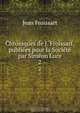 Chroniques de J. Froissart, publiees pour la Societe par Simeon Luce, Froissart Jean 